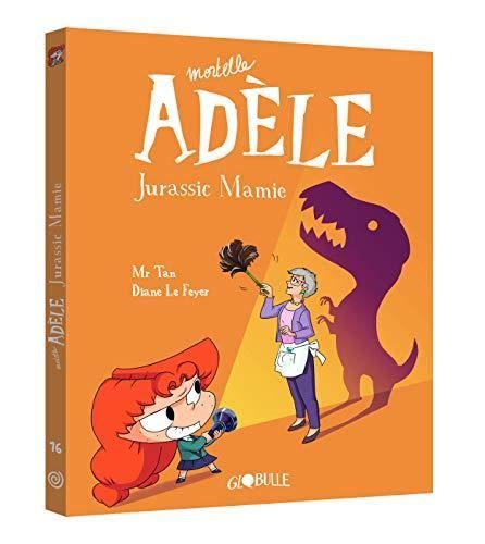 Mortelle Adèle / Jurassic mamie T16